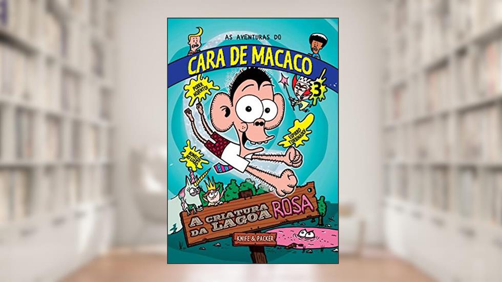 A Criatura da Lagoa Rosa - Volume 3. Coleção as Aventuras do Cara de Macaco, do autor Packer; Knife