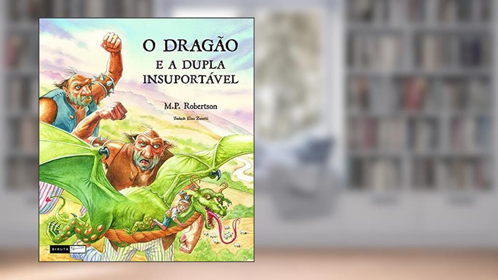 O dragão e a dupla insuportável, do autor M. P. Robertson
