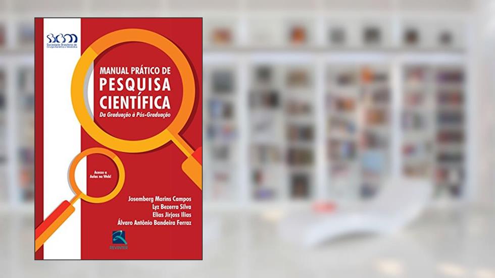 Manual Pratico de Pesquisa Científica: da Graduação à Pós-graduação, do autor Josemberg Marins Campos