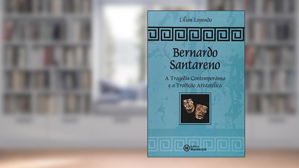 Bernardo Santareno. A Tragédia Contemporânea e a Tradição Aristotélica, do autor Lílian Lopondo