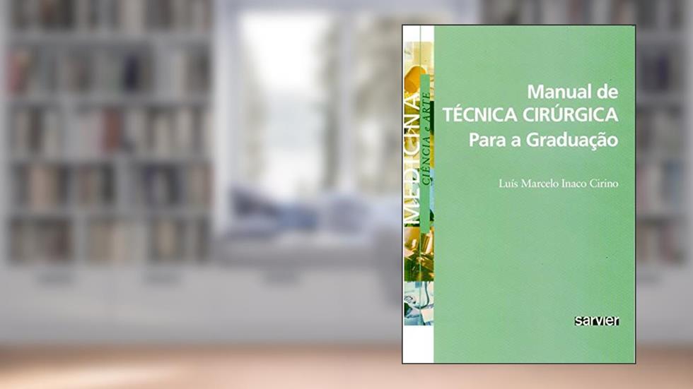 Manual de técnica cirúrgica para a graduação, do autor Luís Marcelo Inaco Cirino