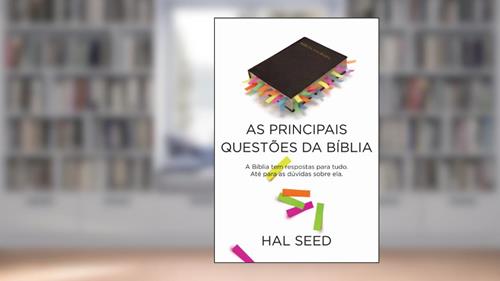 Capa de As principais questões da Bíblia: A Bíblia tem respostas para tudo, até para as dúvidas sobre ela, do autor Hal Seed
