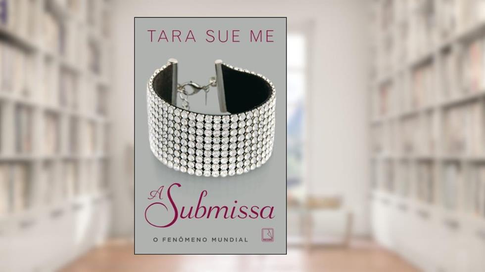 A submissa - A submissa - vol. 1, do autor Tara Sue Me