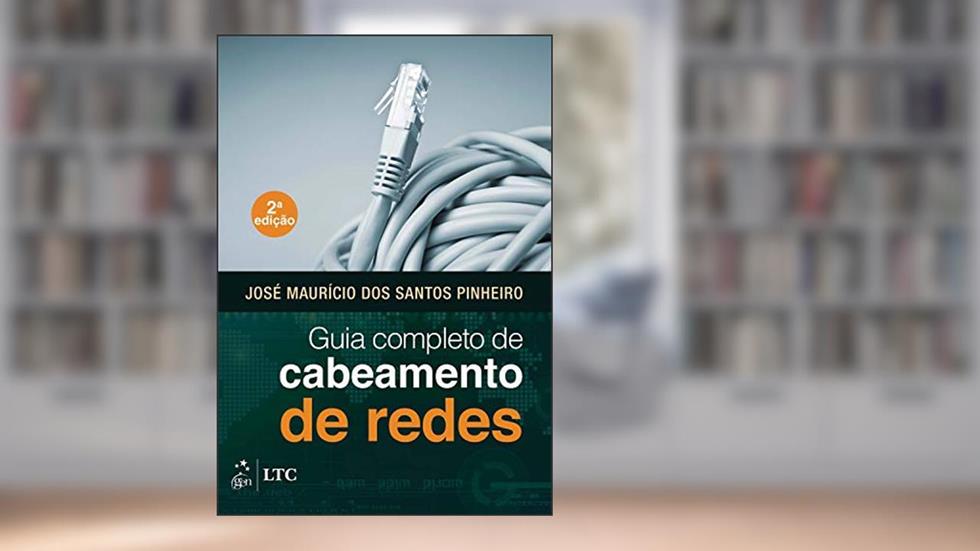 Guia Completo de Cabeamento de Redes, do autor José José Pinheiro