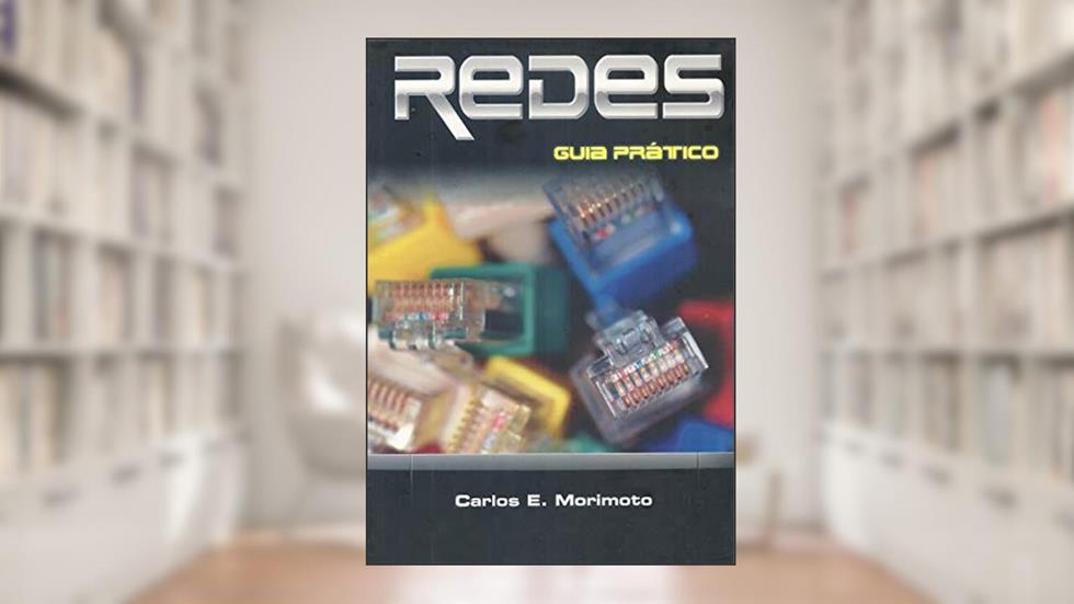 REDES, Guia Prático, do autor Carlos E. Morimoto