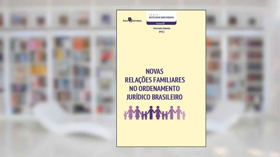 Novas Relações Familiares no Ordenamento Jurídico Brasileiro, do autor Terezinha Damian Antônio