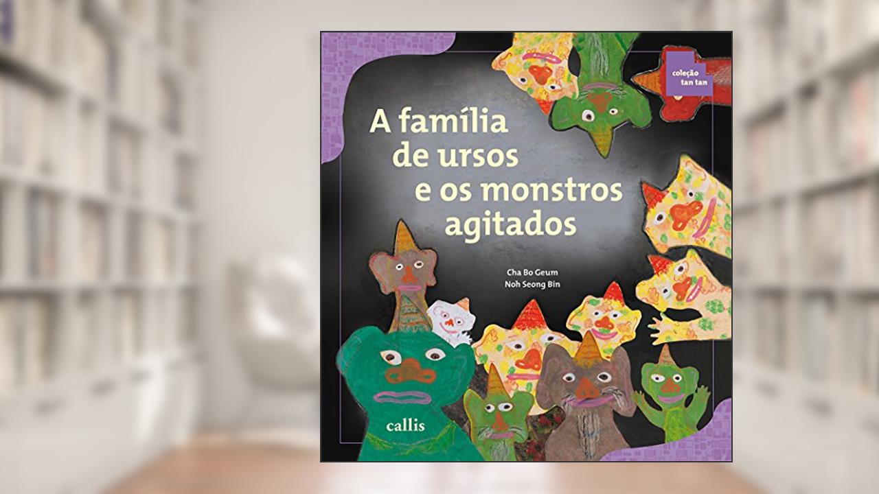 A Família de Ursos e os Monstros Agitados - Classificação e Ordenação - Coleção Tan Tan, do autor Cha Bo Geum