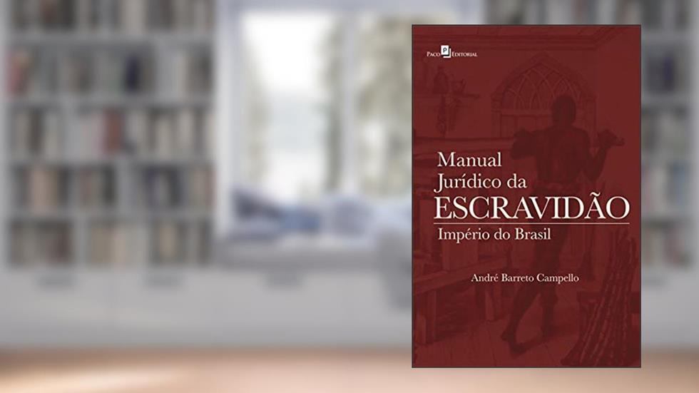 Manual Jurídico da Escravidão, do autor André Emmanuel Batista Barreto Campello