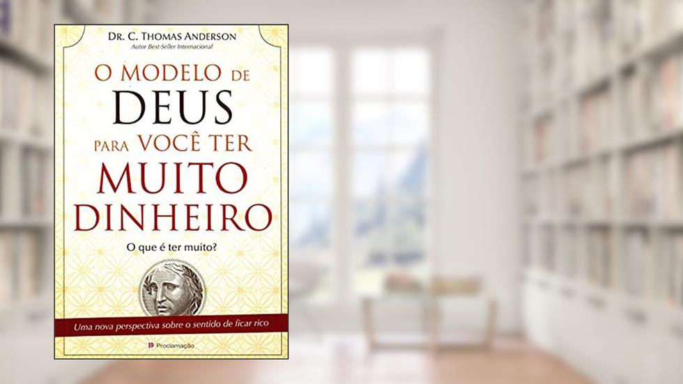 O Modelo de Deus Para Você Ter Muito Dinheiro, do autor C. Thomas Anderson