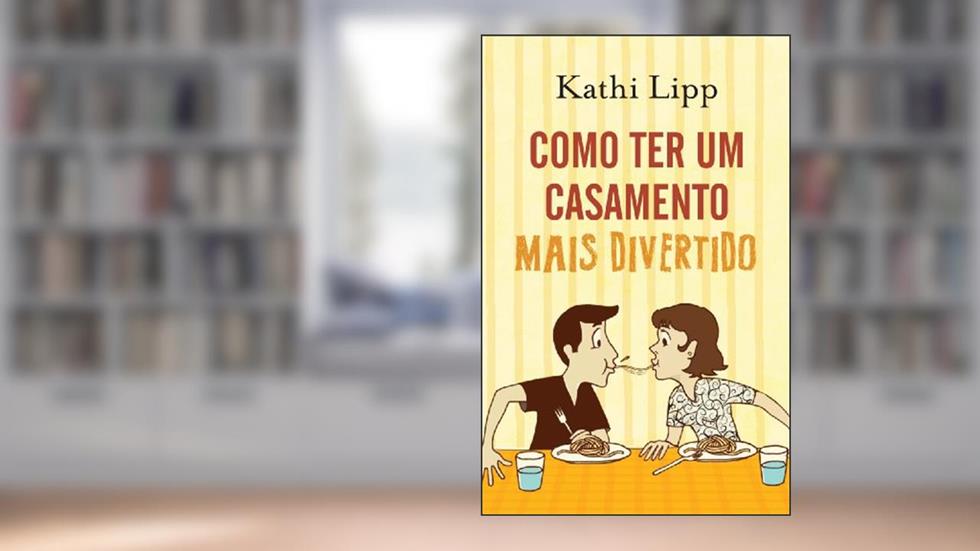Como Ter Um Casamento Mais Divertido, do autor Kathi Lipp