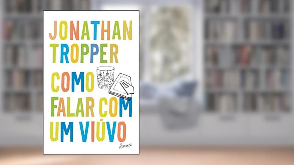 Como falar com um viúvo, do autor Jonathan Tropper