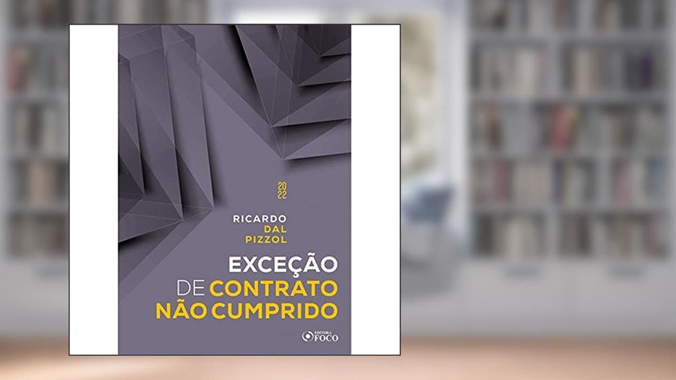 EXCEÇÃO DE CONTRATO NÃO CUMPRIDO - 1ª ED - 2022, do autor Ricardo Dal Pizzol
