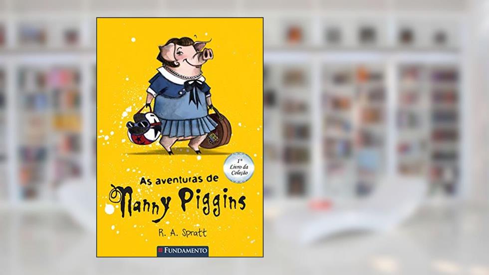 Nanny Piggins. As Aventuras de Nanny Piggins - Volume 2, do autor R. A. Spratt