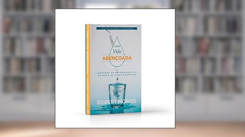 Capa de Uma Vida Abençoada. O Simples Segredo Para Resultados Financeiros Garantidos, do autor Robert Morris