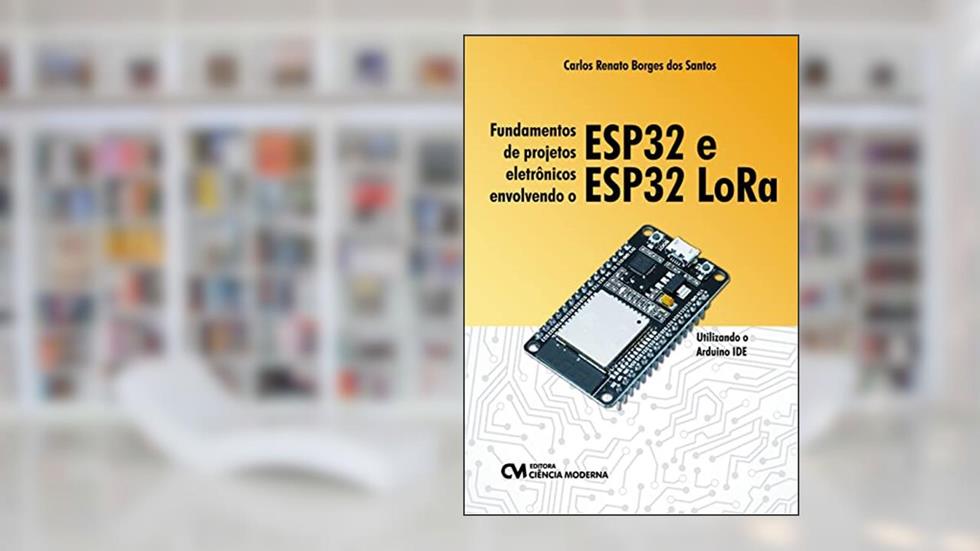 Fundamentos Projetos Eletron. Envolvendo Espn32, do autor Carlos Renato Borges Dos Santos