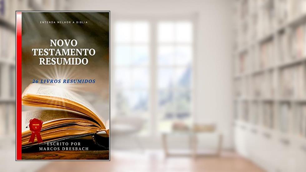 NOVO TESTAMENTO RESUMIDO: 26 LIVROS RESUMIDOS (Série aprendendo a bíblia de forma fácil), do autor Marcos Dresbach