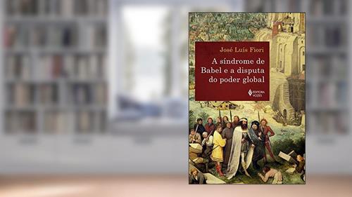 Capa de A Síndrome de Babel e a disputa do poder global, do autor José Luís Fiori