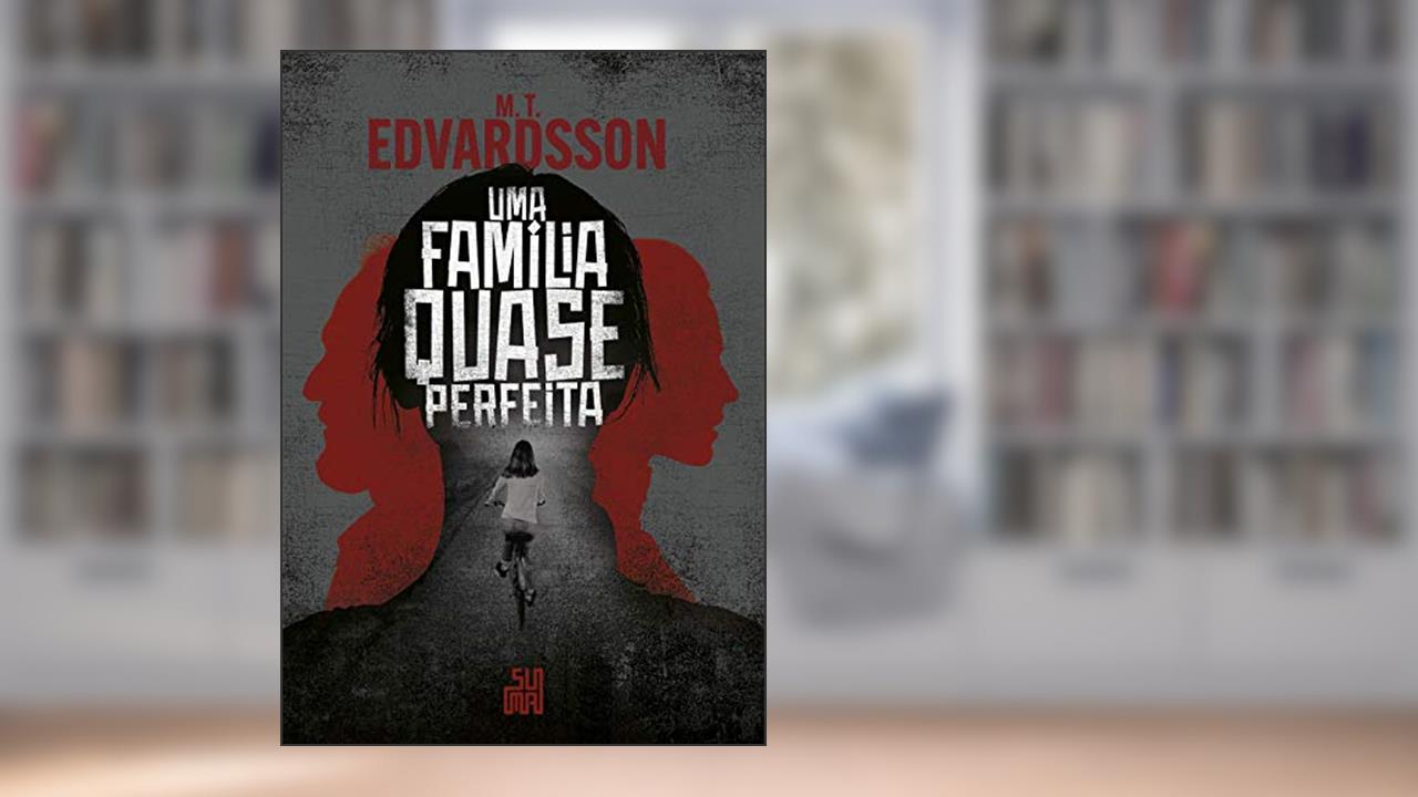 Uma família quase perfeita, do autor M. T. Edvardsson