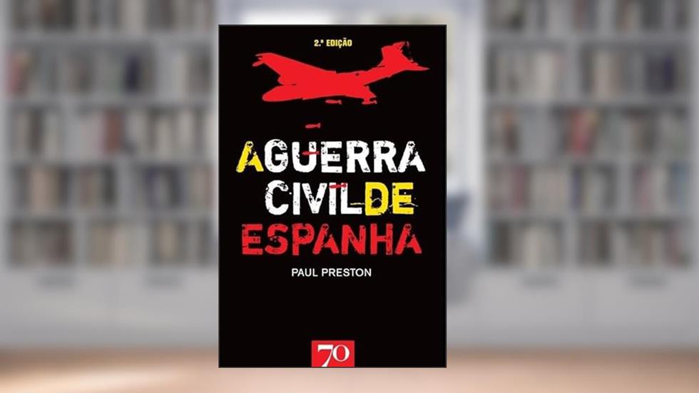 A Guerra Civil de Espanha, do autor Paul Preston