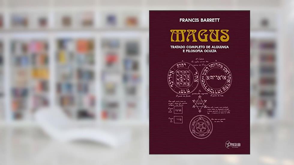 Magus: Tratado completo de Alquimia e Filosofia Oculta, do autor Francis Barrett