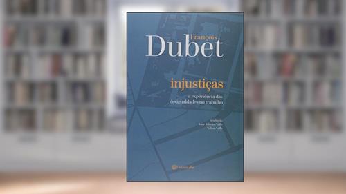 Capa de Injustiça. A Experiência das Desigualdades no Trabalho, do autor François Dubet