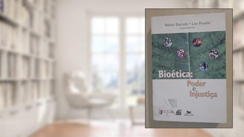Capa de Bioética Poder e Injustiça, do autor Volnei Garrafa