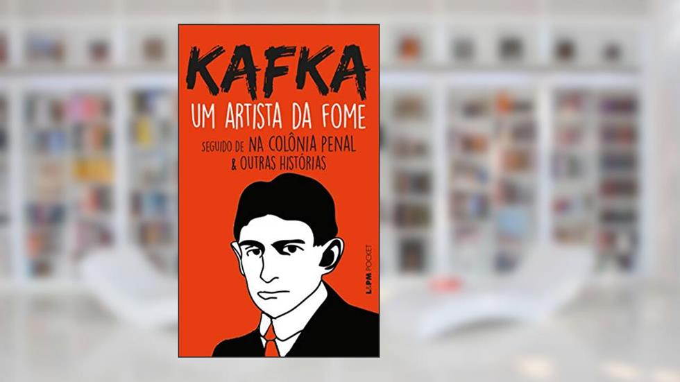 Um Artista da Fome, do autor Franz Kafka