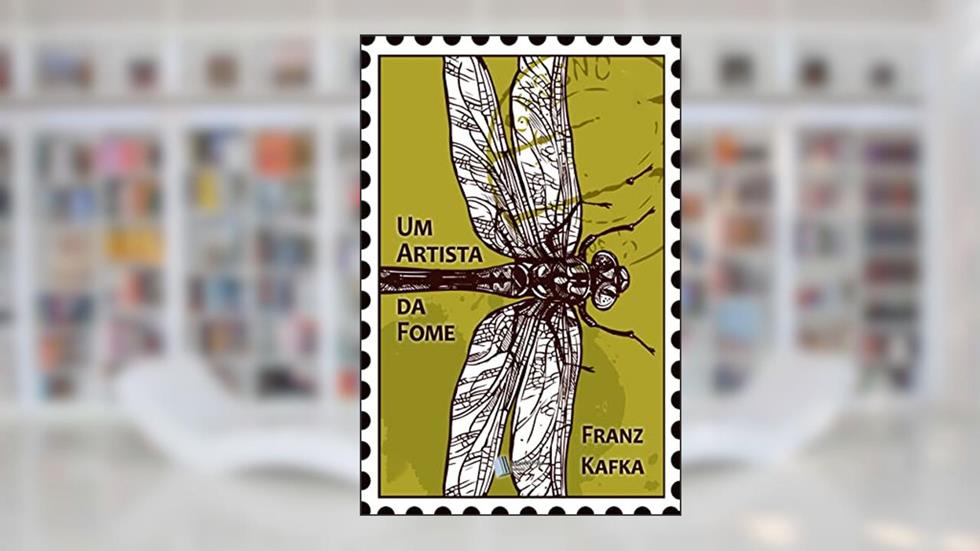 Um Artista da Fome, do autor Franz Kafka