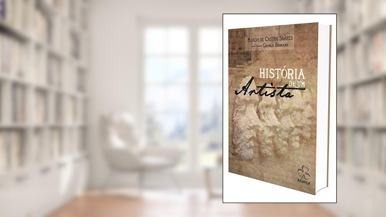 História de Um Artista, do autor Marcia De Castro Soares; George Bernard