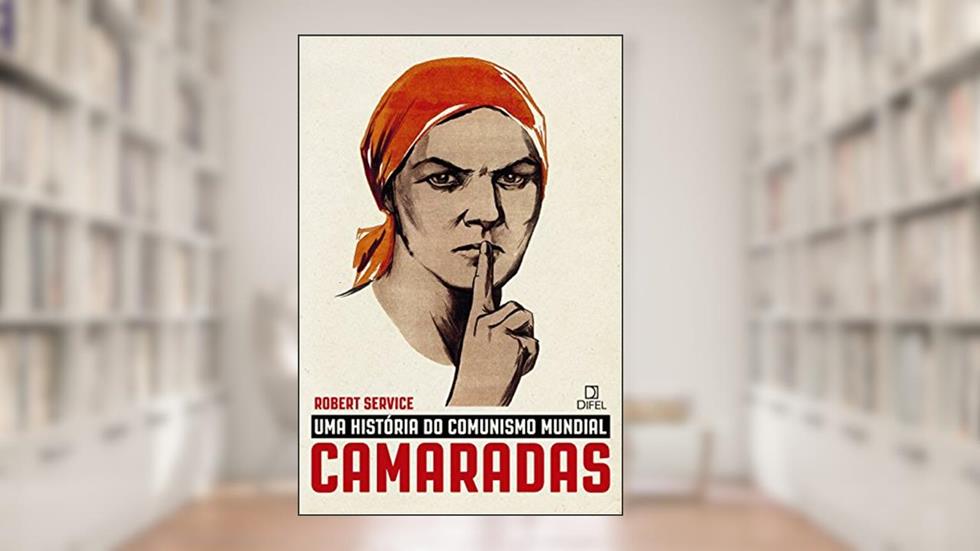 Camaradas: Uma história do comunismo mundial, do autor Robert Service