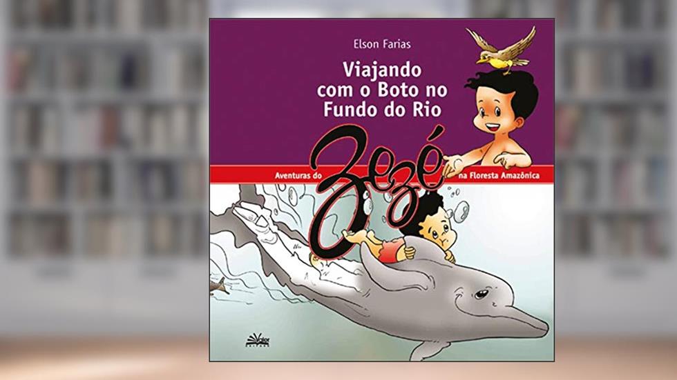 Viajando com o boto no fundo do rio, do autor Elson Farias