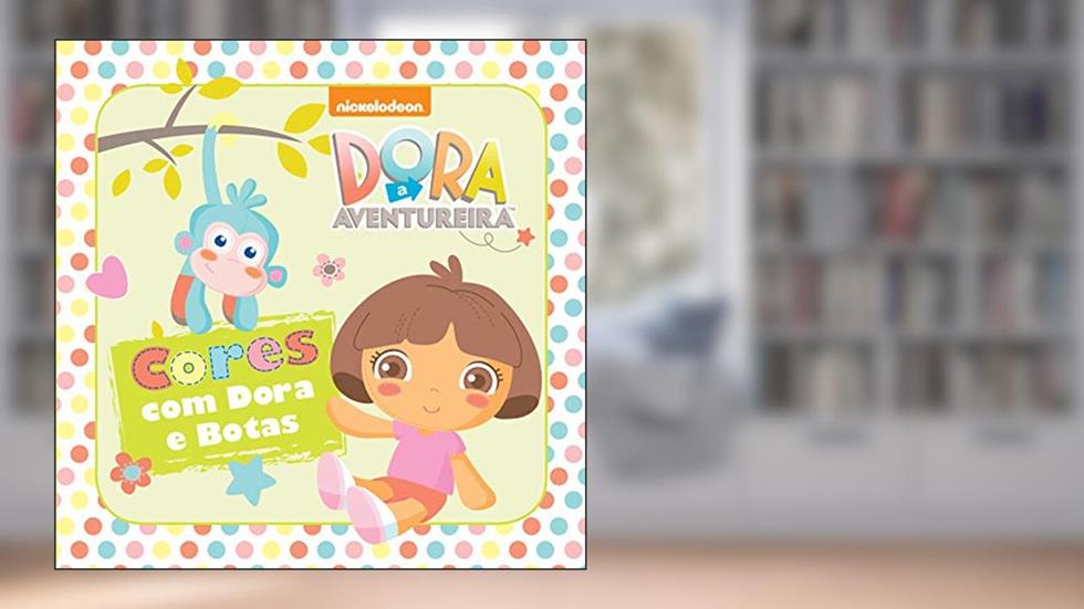 Dora Infant - Cores com Dora e Botas, do autor Ciranda Cultural
