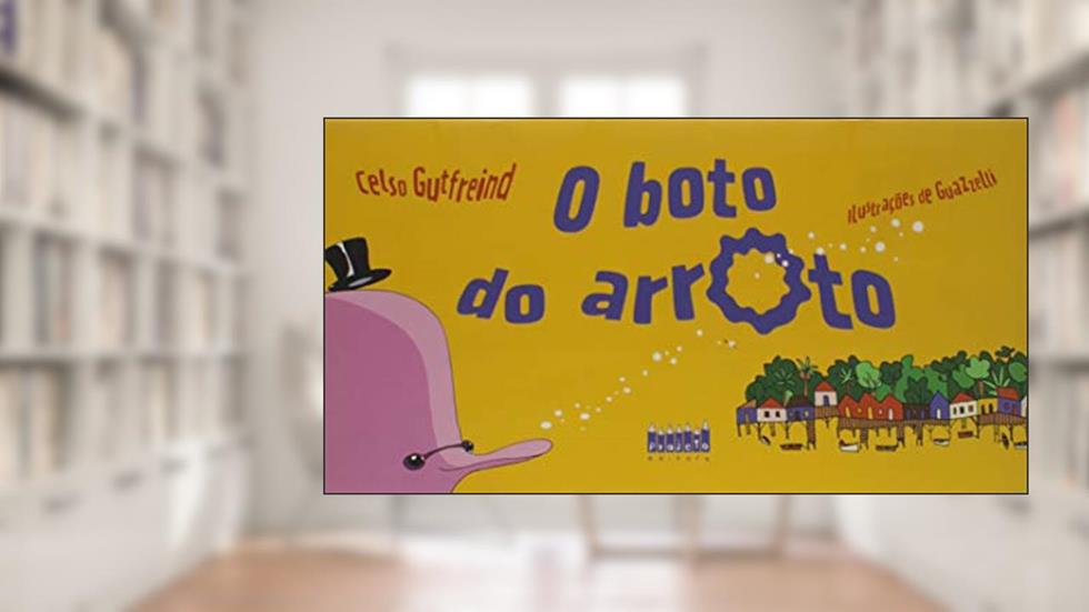 O Boto do Arroto, do autor Celso Gutfreind