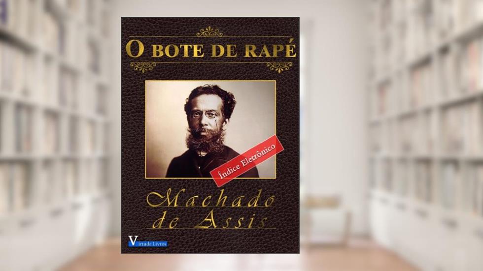 O Bote de Rapé (Obras Machado de Assis Livro 1), do autor Machado de Assis