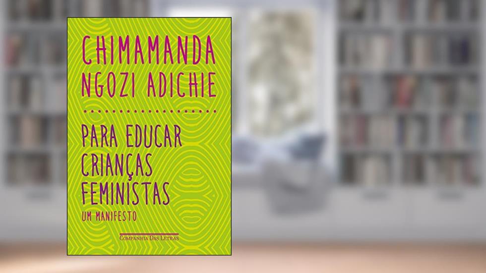Para educar crianças feministas, do autor Chimamanda Ngozi Adichie