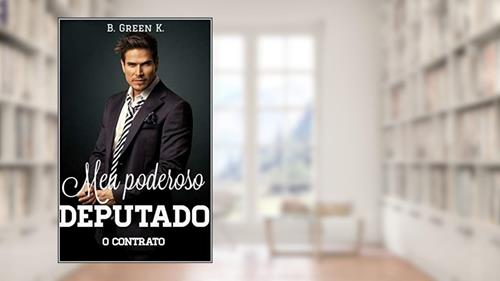 Capa de Meu poderoso deputado, do autor B. Green K. B. Green K.