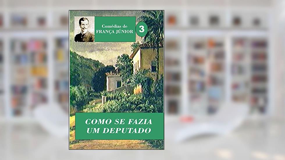 Como se fazia um deputado, do autor França Júnior