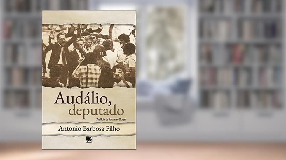 Audálio, Deputado, do autor Antonio Barbosa Filho
