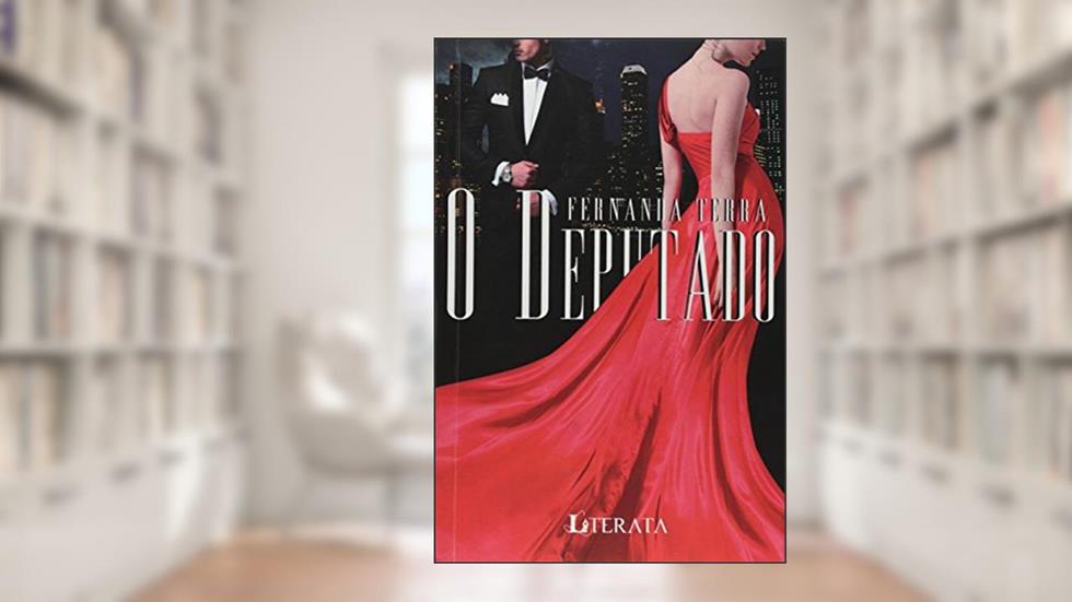 O Deputado - Volume 1. Coleção Trilogia Entre o Amor e o Poder, do autor Fernada Terra