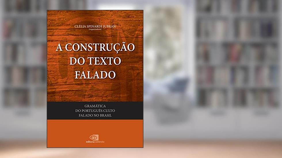 Gramática do português culto falado no Brasil - vol. I - a construção do texto falado, do autor Clélia Spinardi Jubran