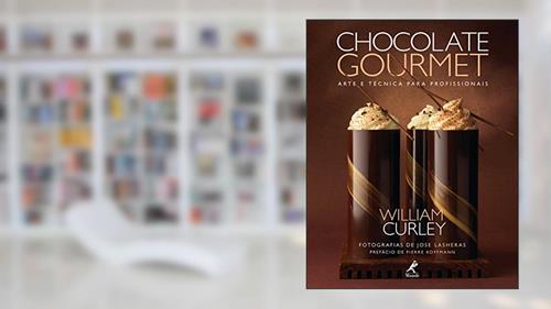 Capa de Chocolate gourmet: Arte e técnica para profissionais, do autor William Curley