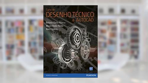 Capa de Curso de Desenho Técnico e Autocad, do autor Antônio Clélio Ribeiro; Mauro Pedro Peres; Izidoro Nacir