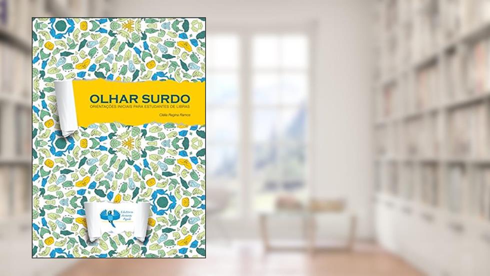 Olhar Surdo: Orientações iniciais para estudantes de libras, do autor Clélia Regina Ramos