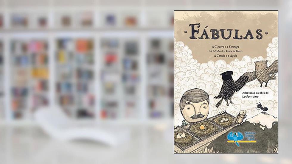 Fábulas: A Cigarra e a Formiga, A Galinha dos Ovos de Ouro, A Coruja e a Àguia, do autor Clélia Regina Ramos