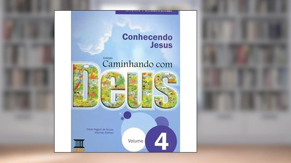 Caminhando com Deus Vol 4: Conhecendo Jesus: Volume 4, do autor Clélia Pagani de Souza; Marinês Battisti