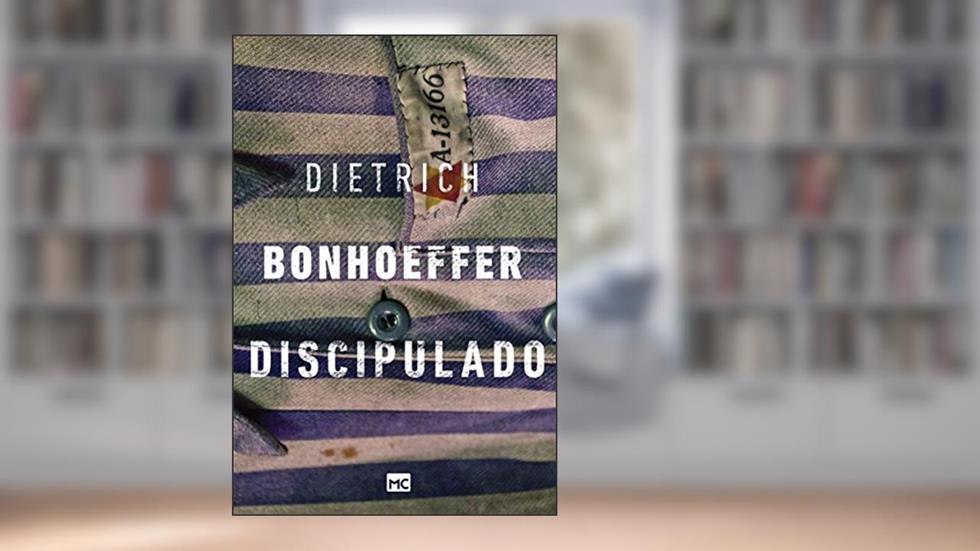 Discipulado, do autor Dietrich Bonhoeffer