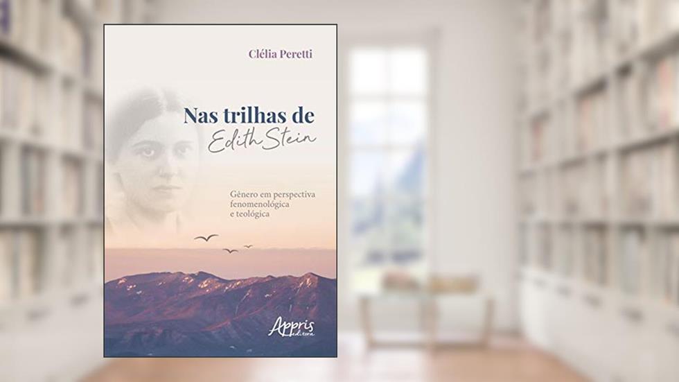 Nas trilhas de edith stein: gênero em perspectiva fenomenológica e teológica, do autor Clélia Peretti