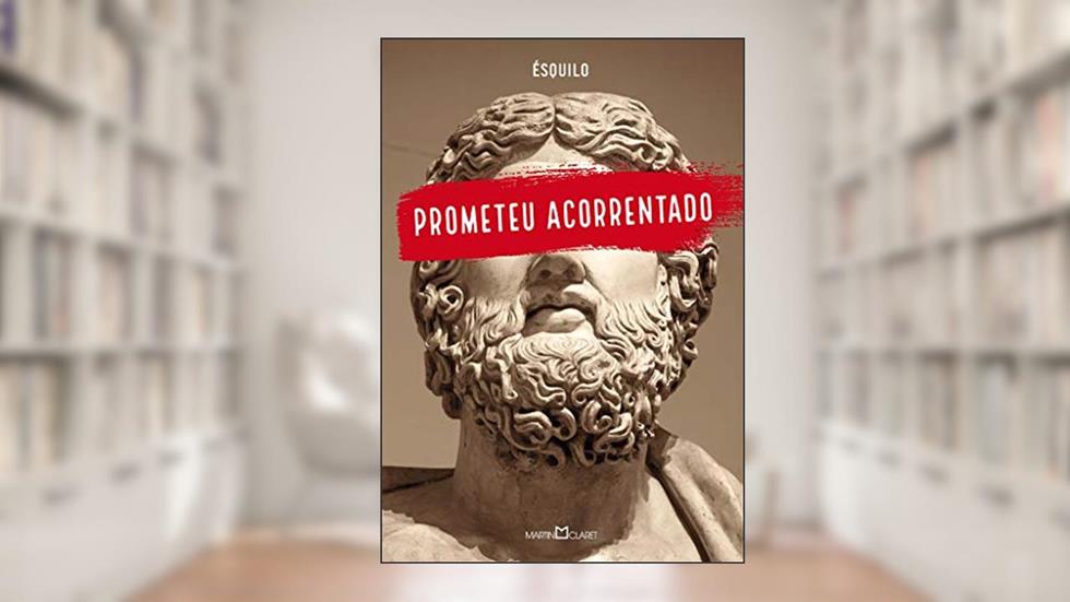 Prometeu acorrentado, do autor Ésquilo