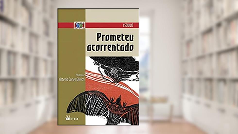 Prometeu Acorrentado, do autor Ésquilo