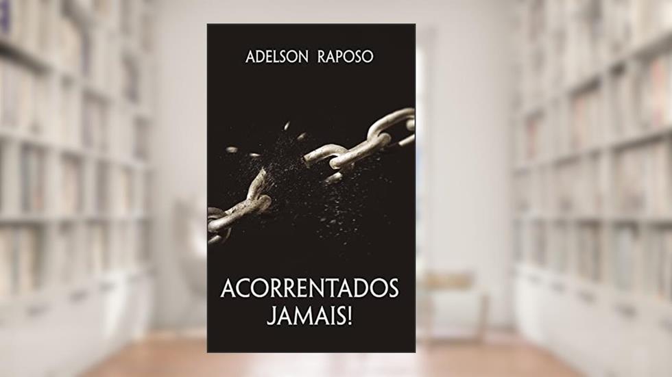 Acorrentados jamais!, do autor Adelson Raposo